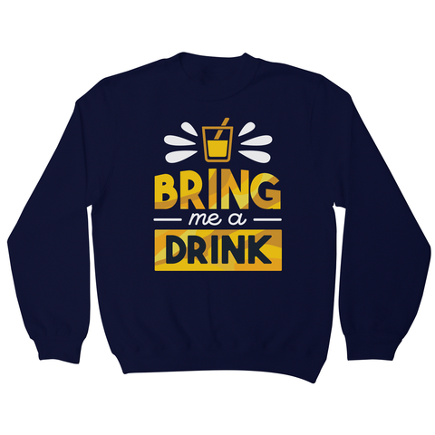 Drink quote alcohol sweatshirt - Graphic Gear