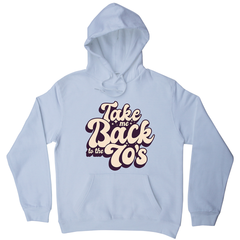 Back to 70's quote hoodie - Graphic Gear