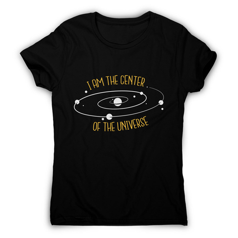 Center of the universe women's t-shirt - Graphic Gear