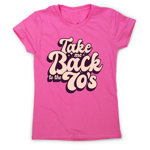 Back to 70's quote women's t-shirt - Graphic Gear