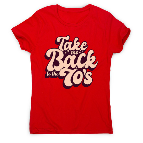 Back to 70's quote women's t-shirt - Graphic Gear