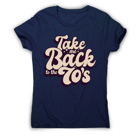 Back to 70's quote women's t-shirt - Graphic Gear