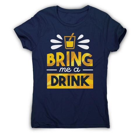 Drink quote alcohol women's t-shirt - Graphic Gear