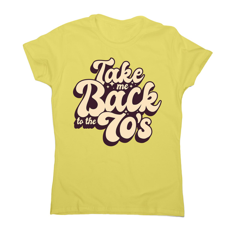 Back to 70's quote women's t-shirt - Graphic Gear