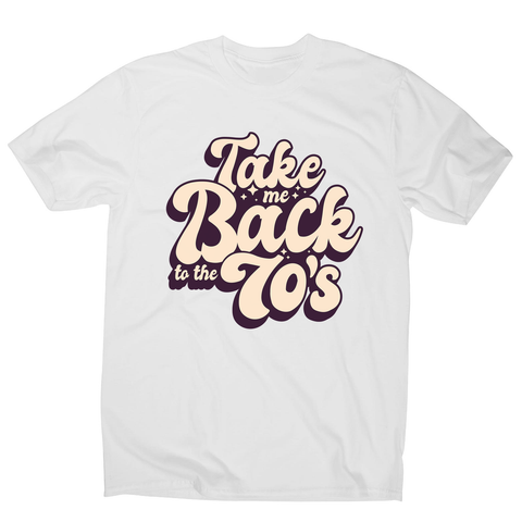 Back to 70's quote men's t-shirt - Graphic Gear