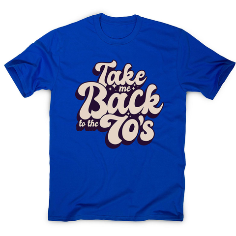 Back to 70's quote men's t-shirt - Graphic Gear