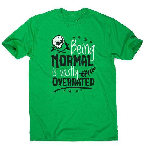 Being normal skull quote men's t-shirt - Graphic Gear