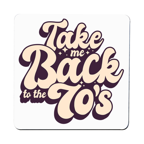 Back to 70's quote coaster drink mat - Graphic Gear