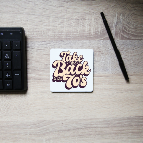 Back to 70's quote coaster drink mat - Graphic Gear