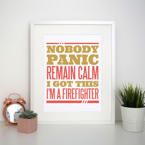 Firefighter panic quote print poster wall art decor - Graphic Gear