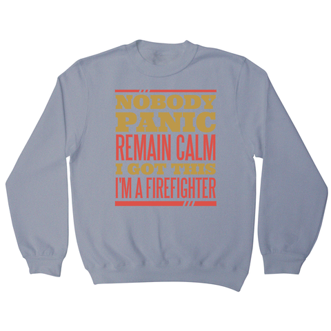 Firefighter panic quote sweatshirt - Graphic Gear