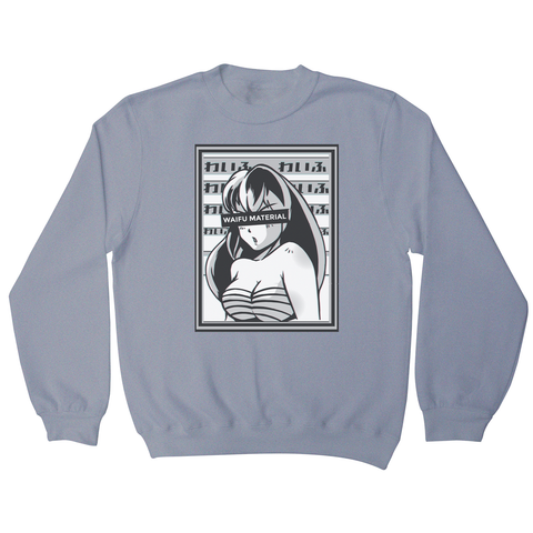 Waifu material anime sweatshirt - Graphic Gear