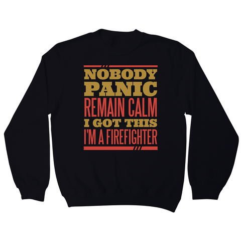 Firefighter panic quote sweatshirt - Graphic Gear
