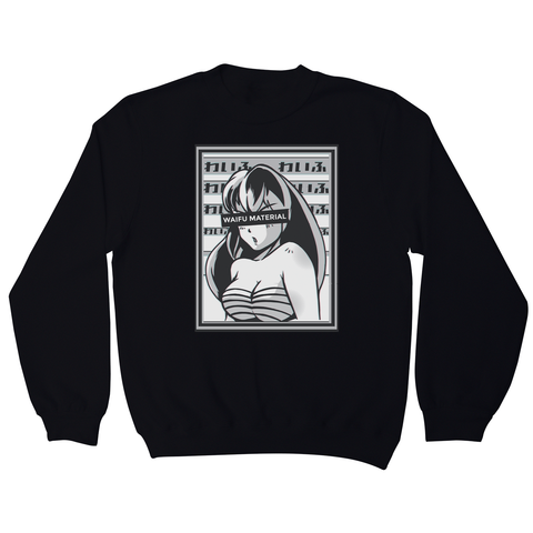 Waifu material anime sweatshirt - Graphic Gear