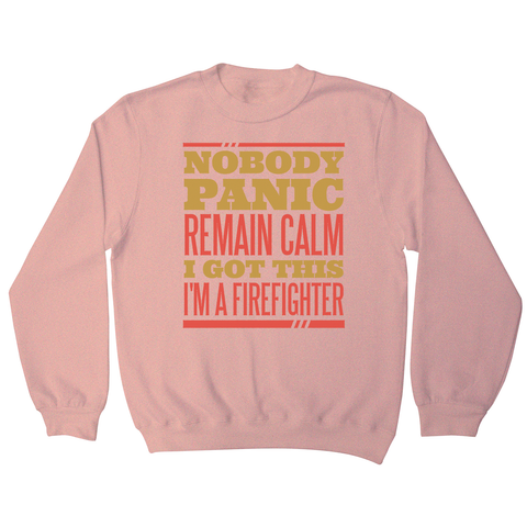 Firefighter panic quote sweatshirt - Graphic Gear