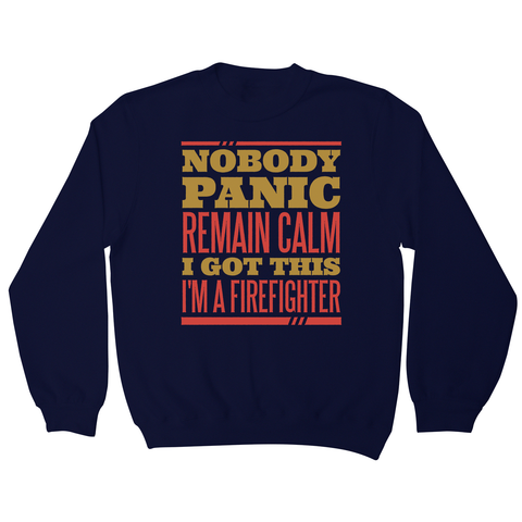 Firefighter panic quote sweatshirt - Graphic Gear