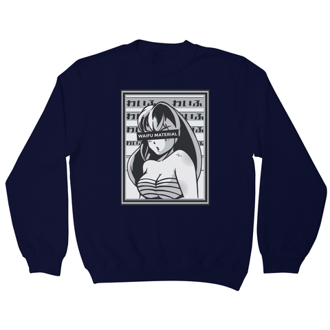 Waifu material anime sweatshirt - Graphic Gear