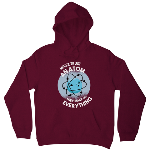 Atom science quote hoodie - Graphic Gear