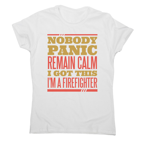 Firefighter panic quote women's t-shirt - Graphic Gear