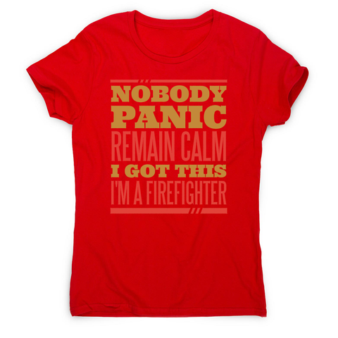 Firefighter panic quote women's t-shirt - Graphic Gear