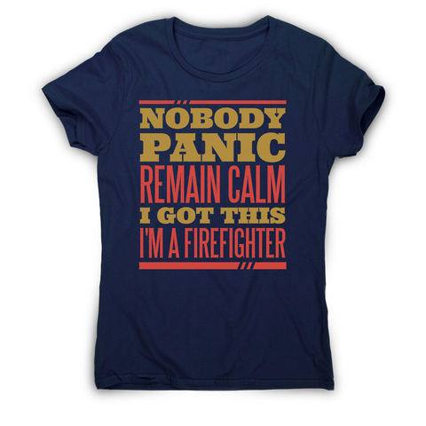 Firefighter panic quote women's t-shirt - Graphic Gear