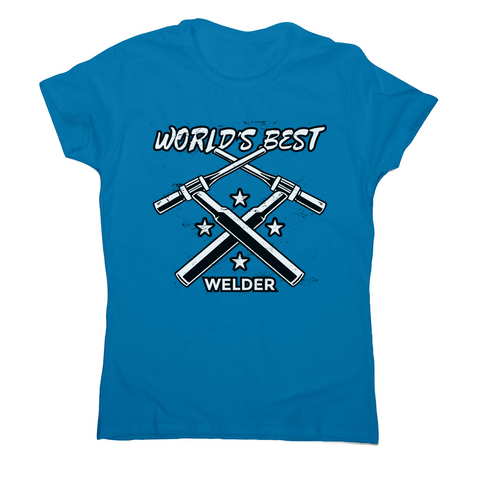 Welder quote women's t-shirt - Graphic Gear