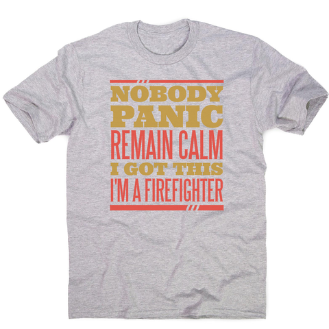 Firefighter panic quote men's t-shirt - Graphic Gear