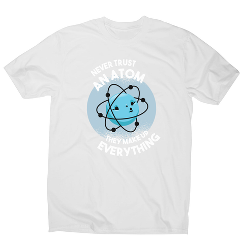 Atom science quote men's t-shirt - Graphic Gear
