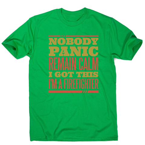 Firefighter panic quote men's t-shirt - Graphic Gear