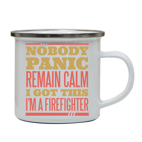Firefighter panic quote enamel camping mug outdoor cup colors - Graphic Gear