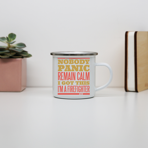 Firefighter panic quote enamel camping mug outdoor cup colors - Graphic Gear