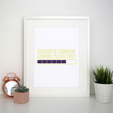 Sarcastic comment print poster wall art decor - Graphic Gear