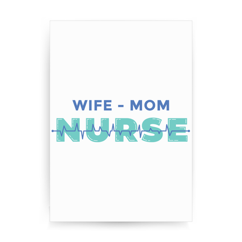Wife mom nurse print poster wall art decor - Graphic Gear