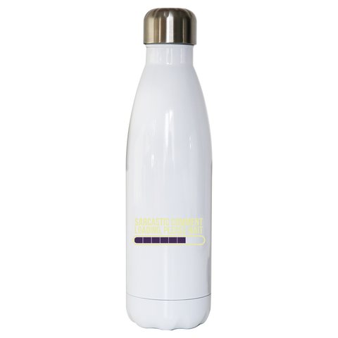 Sarcastic comment water bottle stainless steel reusable - Graphic Gear