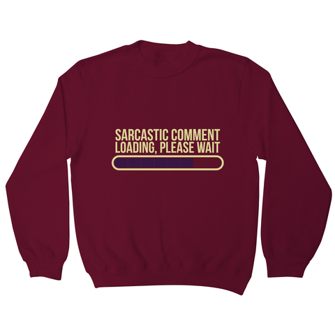 Sarcastic comment sweatshirt - Graphic Gear