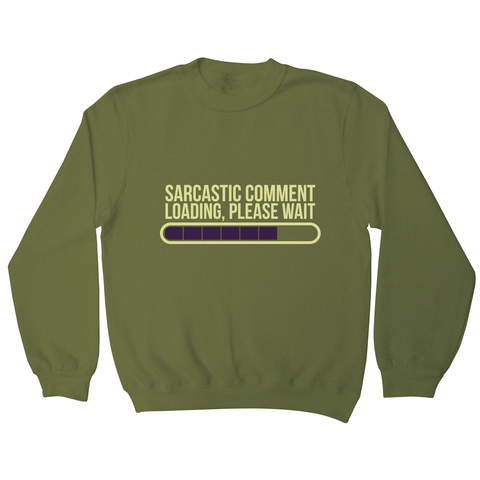 Sarcastic comment sweatshirt - Graphic Gear