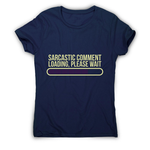 Sarcastic comment women's t-shirt - Graphic Gear