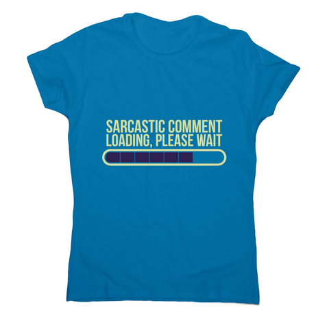 Sarcastic comment women's t-shirt - Graphic Gear