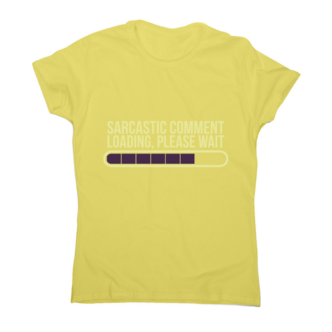 Sarcastic comment women's t-shirt - Graphic Gear