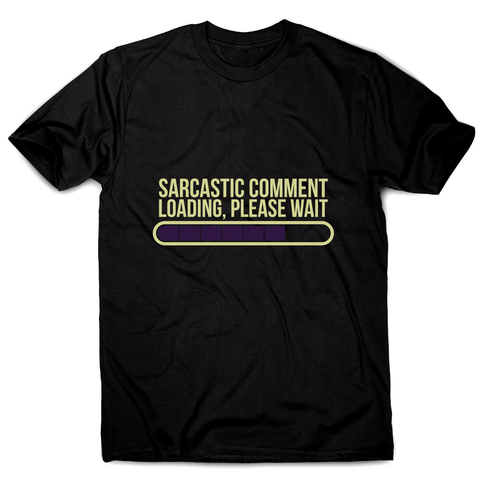 Sarcastic comment men's t-shirt - Graphic Gear