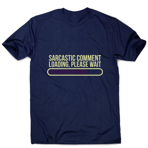 Sarcastic comment men's t-shirt - Graphic Gear