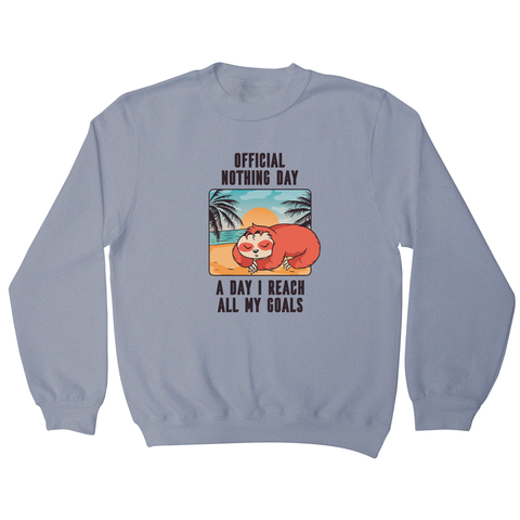 Sloth nothing day sweatshirt - Graphic Gear