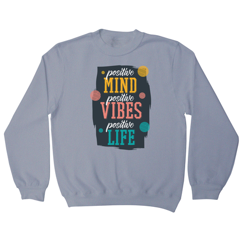 Positive quote sweatshirt - Graphic Gear