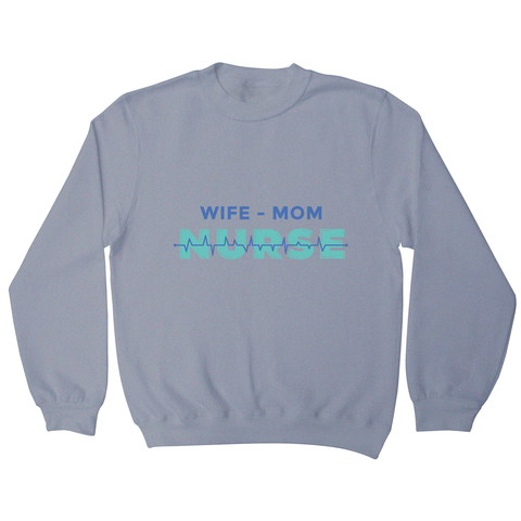 Wife mom nurse sweatshirt - Graphic Gear