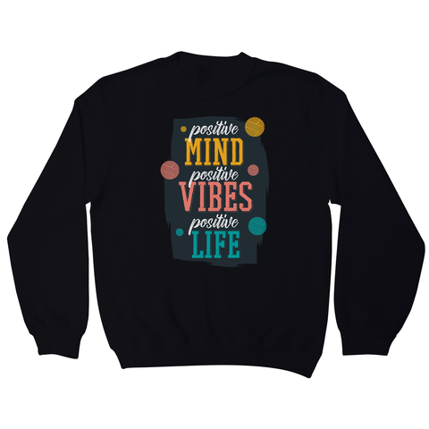 Positive quote sweatshirt - Graphic Gear