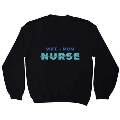 Wife mom nurse sweatshirt - Graphic Gear