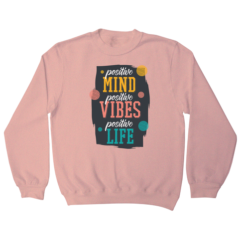 Positive quote sweatshirt - Graphic Gear