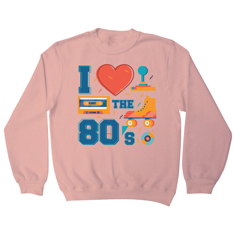 Love the 80's sweatshirt - Graphic Gear