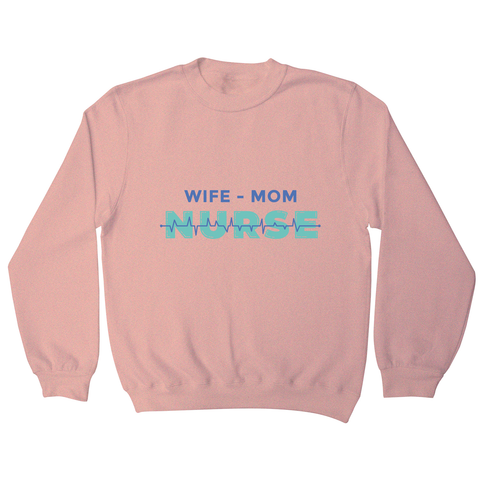 Wife mom nurse sweatshirt - Graphic Gear