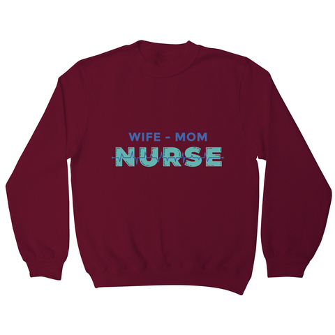 Wife mom nurse sweatshirt - Graphic Gear